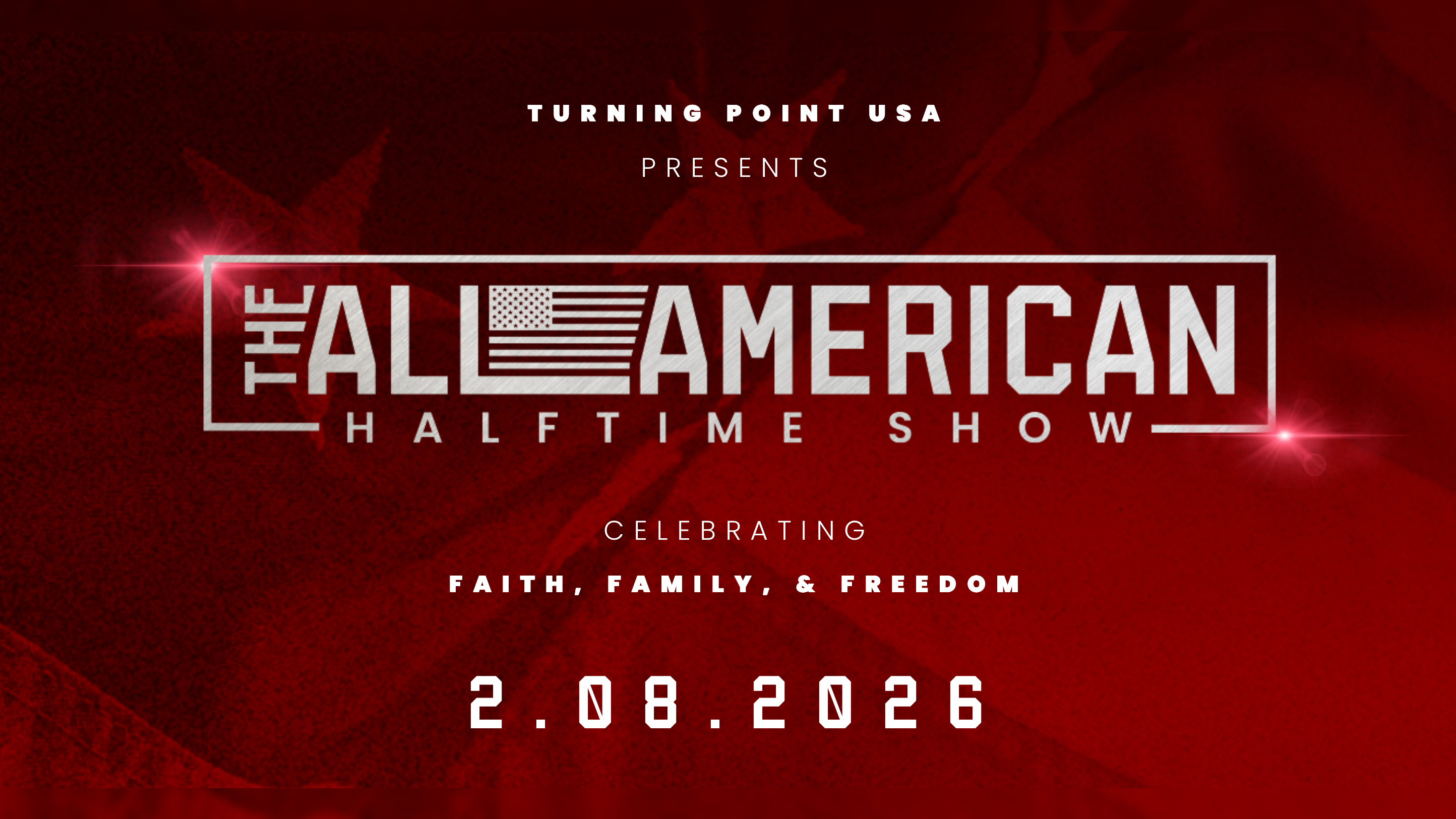Promotional graphic for the All American Halftime Show by Turning Point USA, celebrating faith, family, and freedom on February 8, 2026.